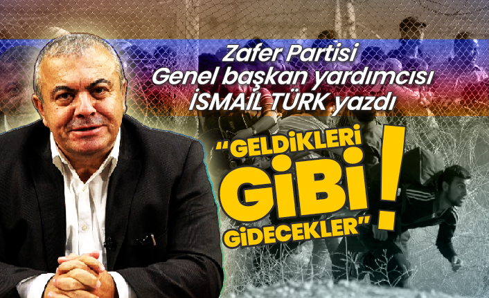 İsmail Türk yazdı 'Geldikleri gibi gidecekler'
