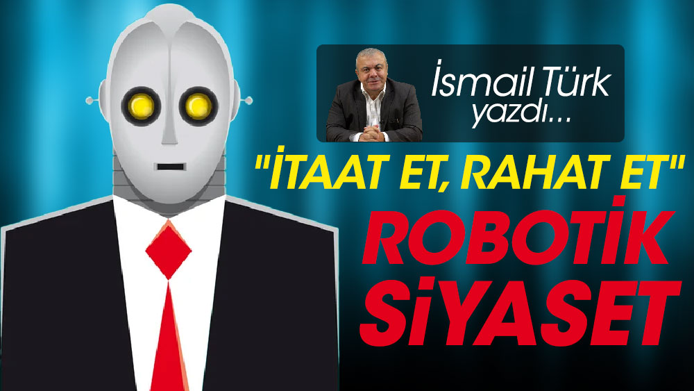 "İtaat et, rahat et" Robotik siyaset