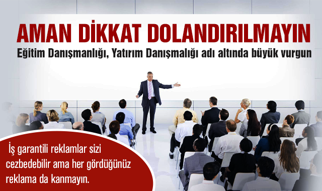 Aman Dikkat..! İş garantili Eğitim Danışmanlığı.. Her gördüğünüz reklama kanmayın