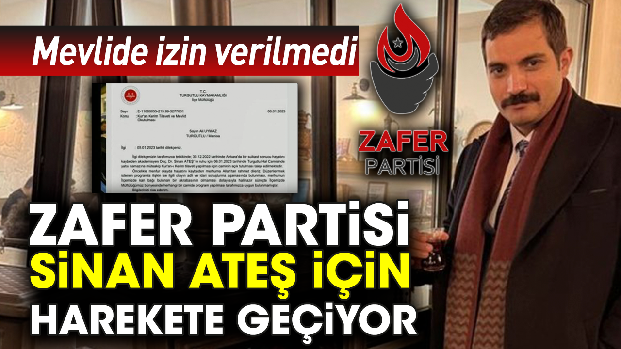 Manisa Turgutlu'da Mevlide izin verilmedi. Zafer Partisi Sinan Ateş için harekete geçiyor