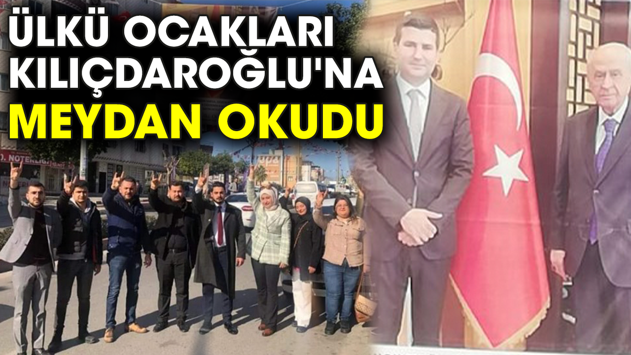 Ülkü Ocakları Kılıçdaroğlu'na meydan okudu