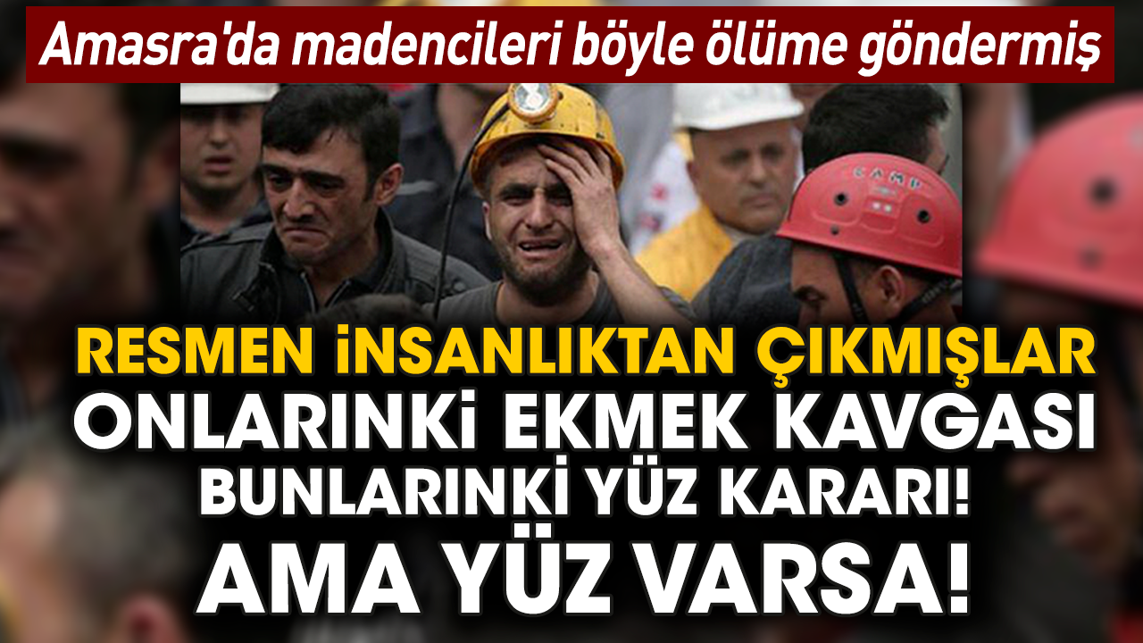 Amasra'da madencileri böyle ölüme göndermiş