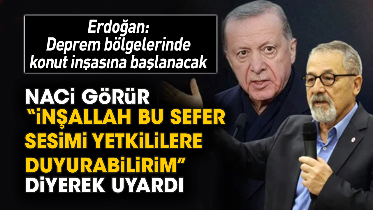 Naci Görür, “İnşallah bu sefer sesimi yetkililere duyurabilirim” diyerek uyardı