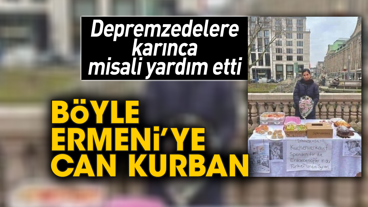 Depremzedelere karınca misali yardım etti. Böyle Ermeni’ye can kurban