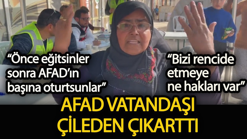 AFAD, vatandaşı çileden çıkarttı: "Önce eğitsinler sonra AFAD'ın başına oturtsunlar"