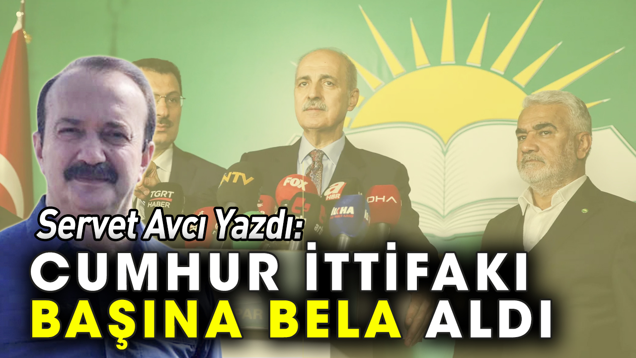 Servet Avcı Cumhur İttifakı'ndaki HÜDA PAR'ı yazdı: Başına bela aldı
