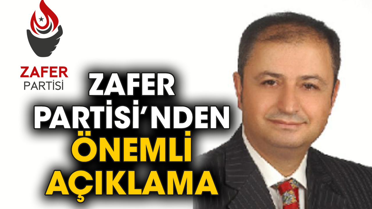 Zafer Partisi’nden önemli açıklama
