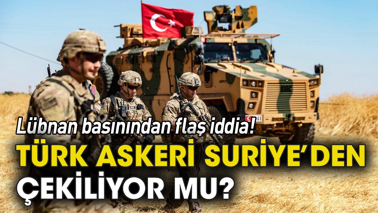 Türk askeri Suriye'den çekiliyor mu?