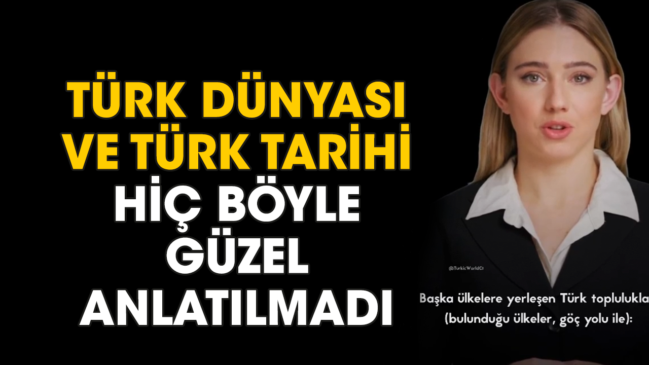 Türk dünyası ve Türk tarihi hiç böyle güzel anlatılmadı
