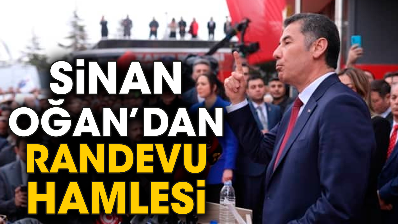Sinan Oğan’dan randevu hamlesi