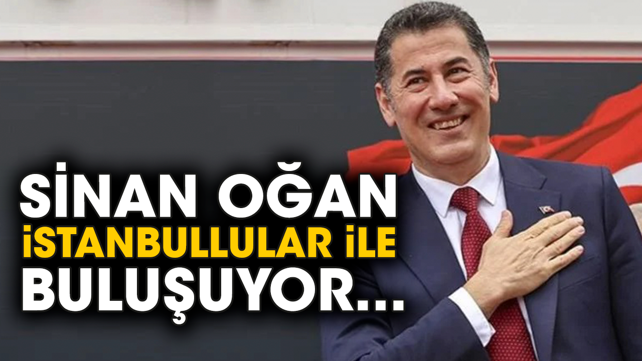 Sinan Oğan İstanbullular ile buluşuyor...