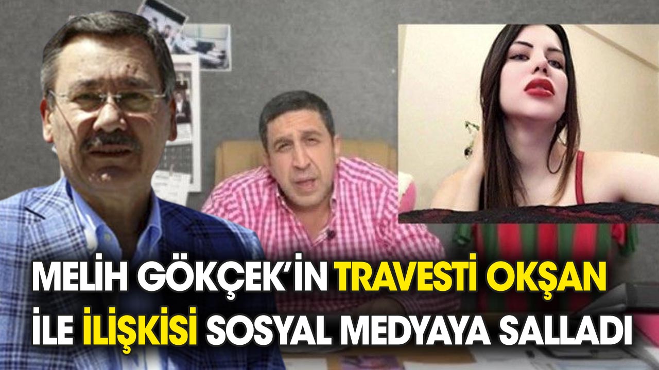 Melih Gökçek'in Travesti Okşan ile ilişkisi sosyal medyayı salladı