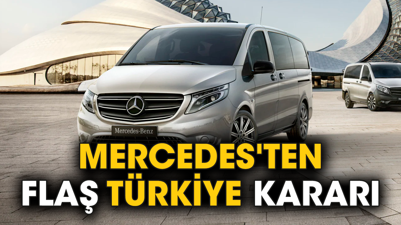 Mercedes'ten flaş Türkiye kararı