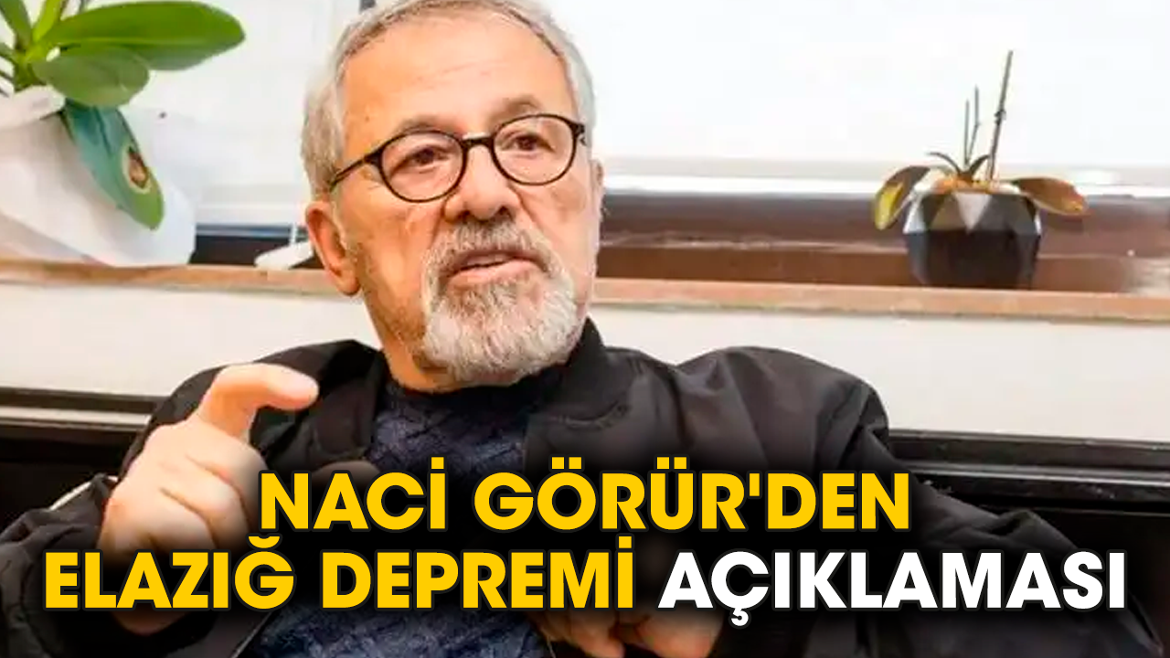 Naci Görür'den Elazığ depremi açıklaması