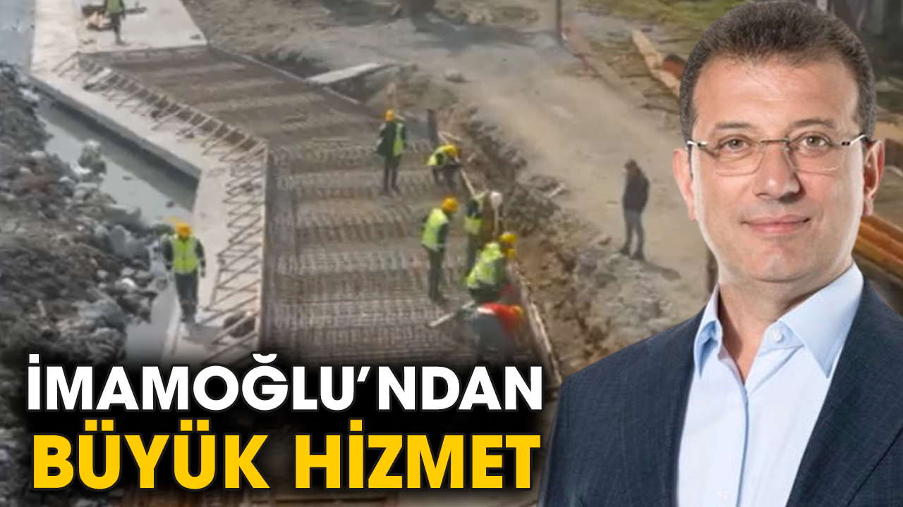 İmamoğlu’ndan büyük hizmet