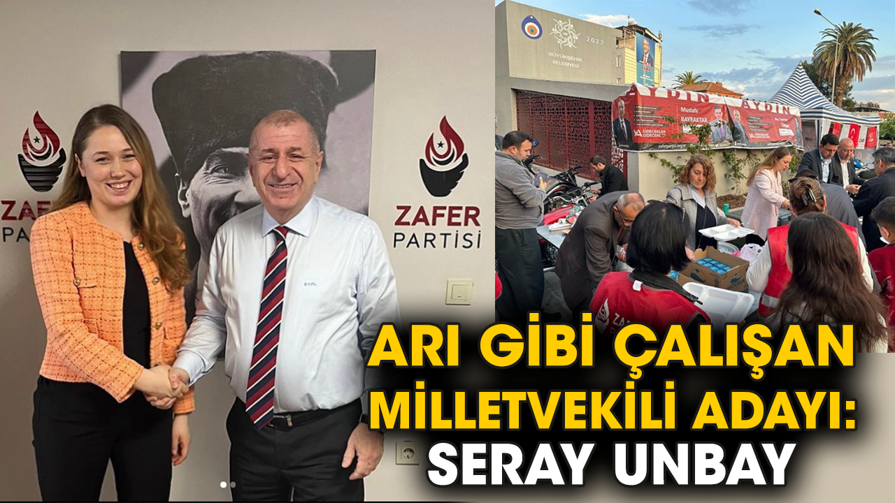Arı gibi çalışan milletvekili adayı: Seray Unbay
