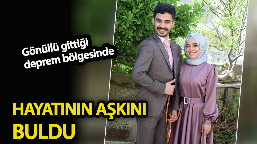 Gönüllü gittiği deprem bölgesinde hayatının aşkını buldu
