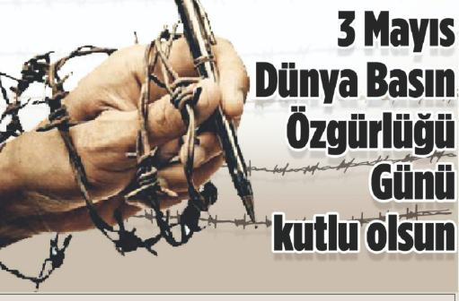 3 Mayıs Dünya basın özgürlüğü günü’nde özgür olmayan basın!
