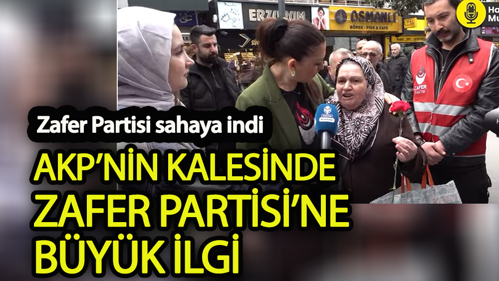 AKP’nin kalesinde Zafer Partisi’ne büyük ilgi