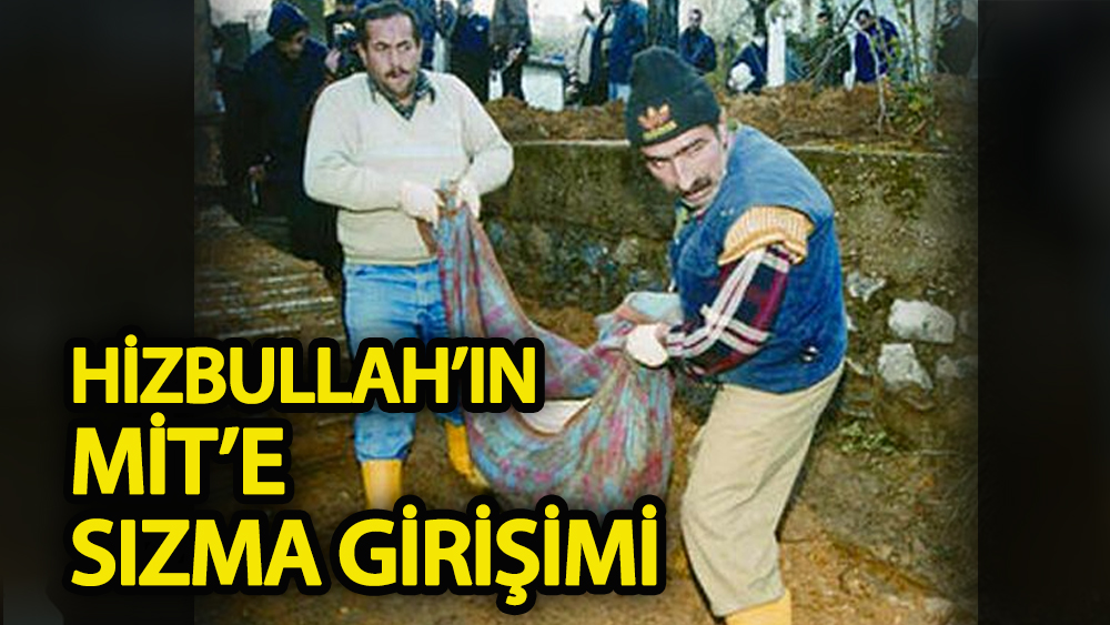 Hizbullah’ın MİT’e sızma girişimi