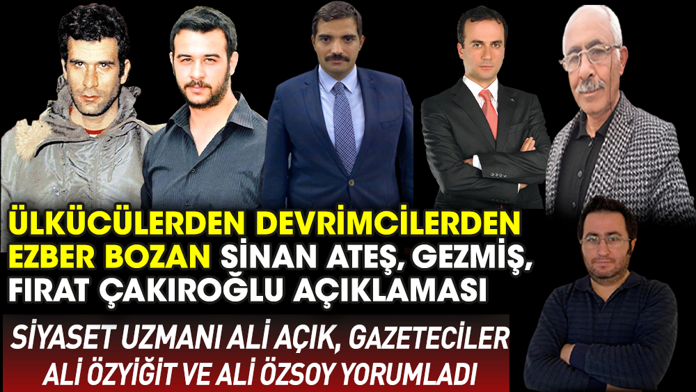 Ülkücüler ve Devrimcilerden Sinan Ateş, Fırat Çakıroğlu, Deniz Gezmişler ezber bozan açıklaması