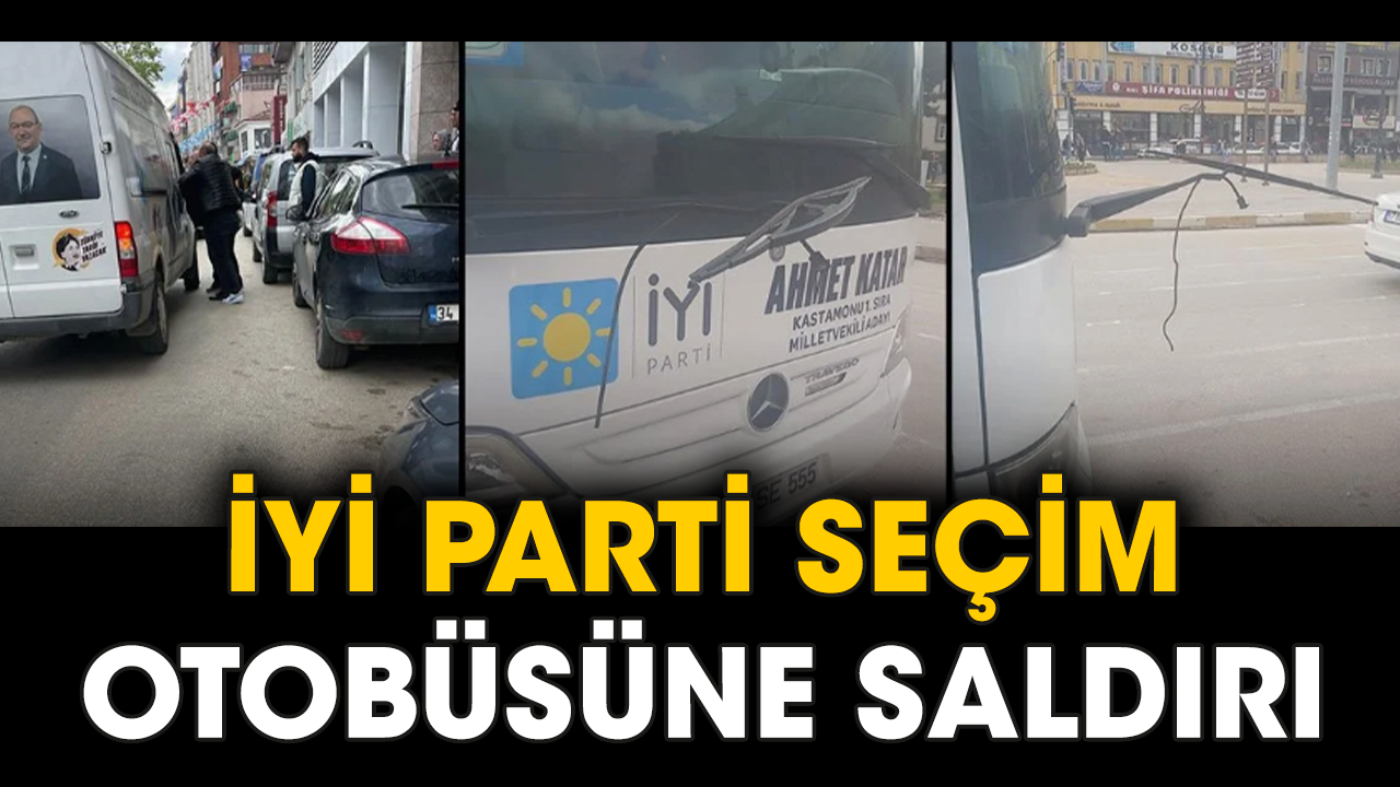 İYİ Parti seçim otobüsüne saldırı