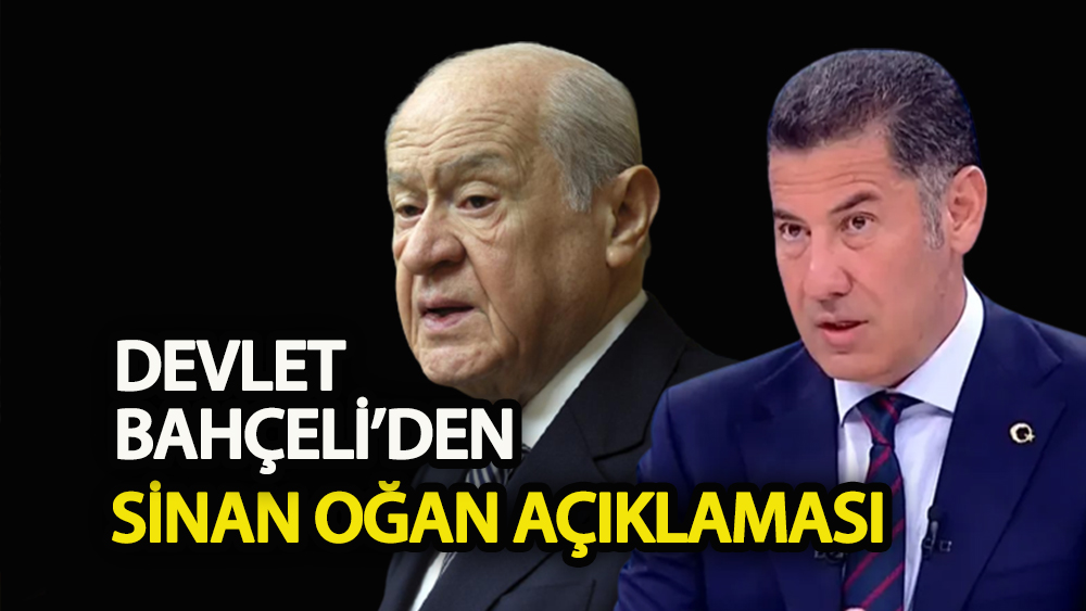 Devlet Bahçeli’den Sinan Oğan açıklaması
