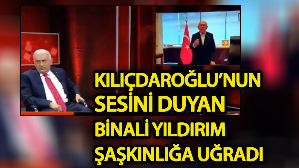Kılıçdaroğlu’nun sesini duyan Binali Yıldırım şaşkınlığa uğradı!