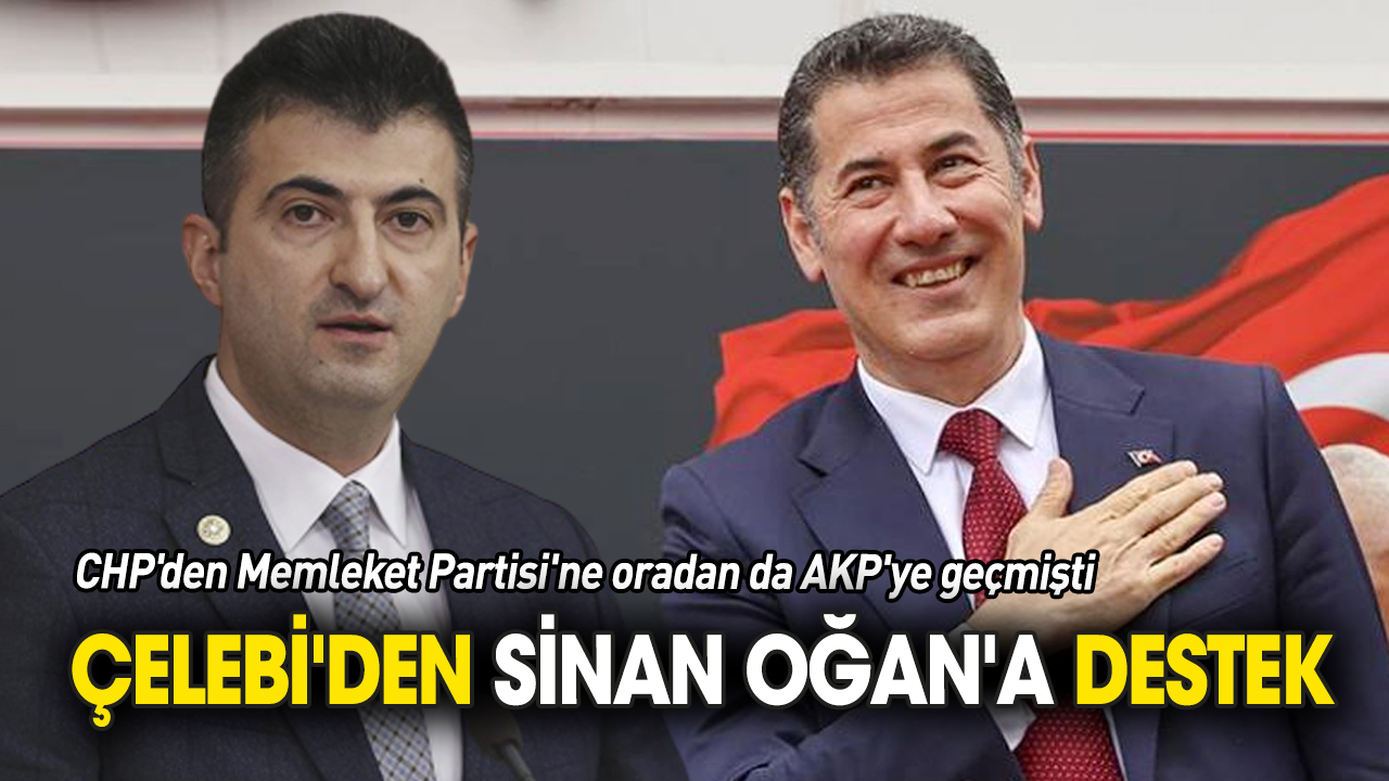 Mehmet Ali Çelebi'den Sinan Oğan'a destek