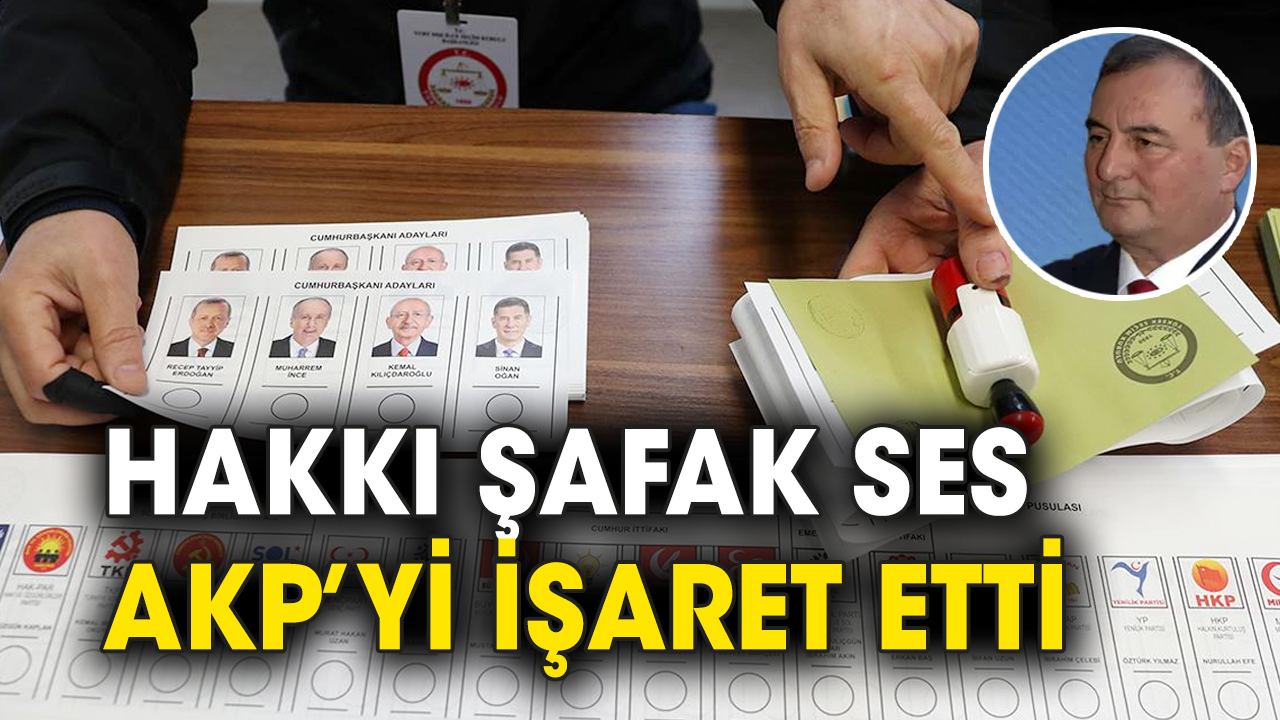 Hakkı Şafak Ses AKP’yi işaret etti