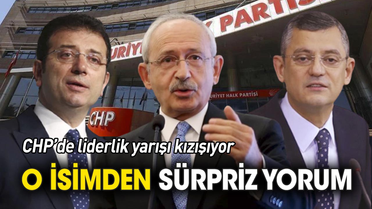 CHP'de başkanlık tartışmaları kızışıyor 'O isimden sürpriz yorum'