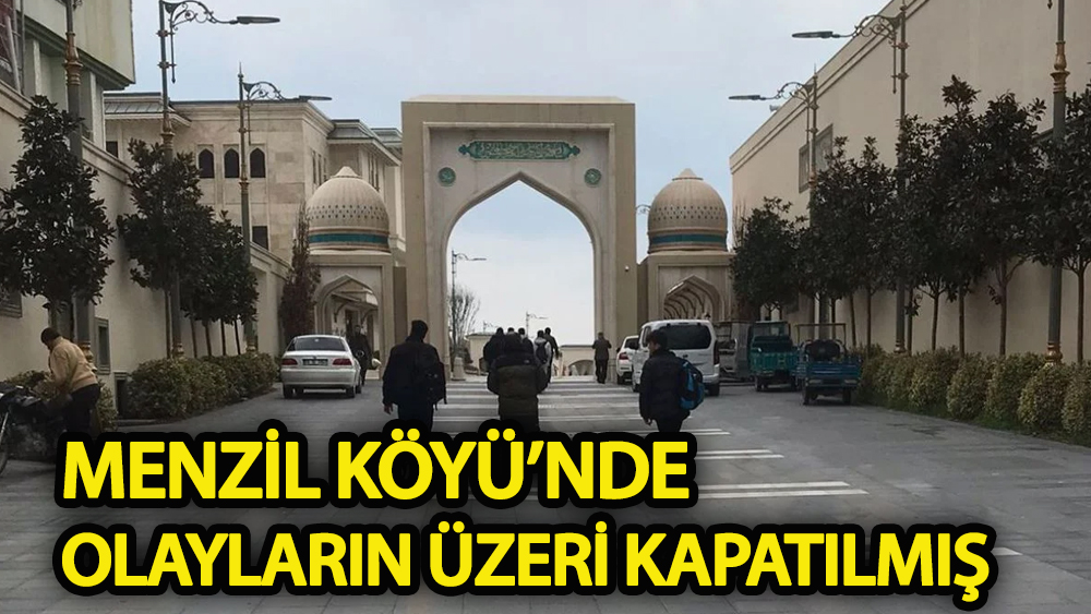 Menzil Köyü’nde olayların üzeri kapatılmış