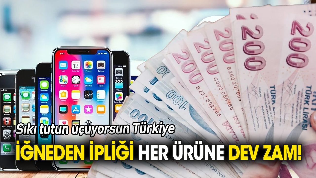 Sıkı tutun uçuyorsun Türkiye 'İğneden ipliği her ürüne dev zam'