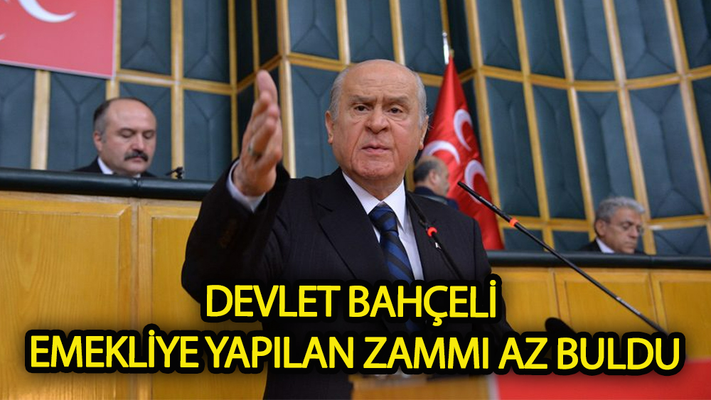 Devlet Bahçeli emeklilere sahip çıktı