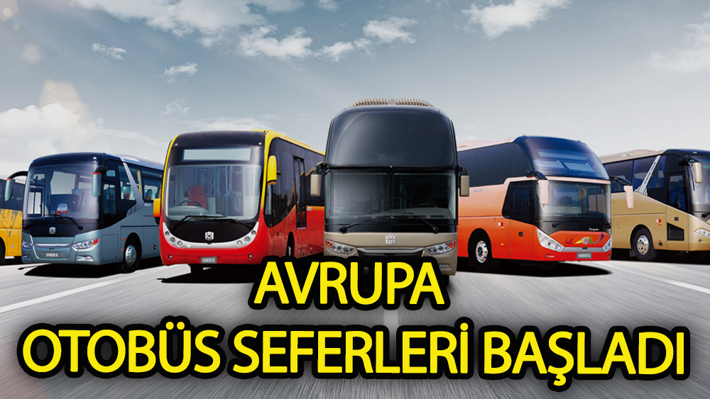 Avrupa otobüs seferleri başladı