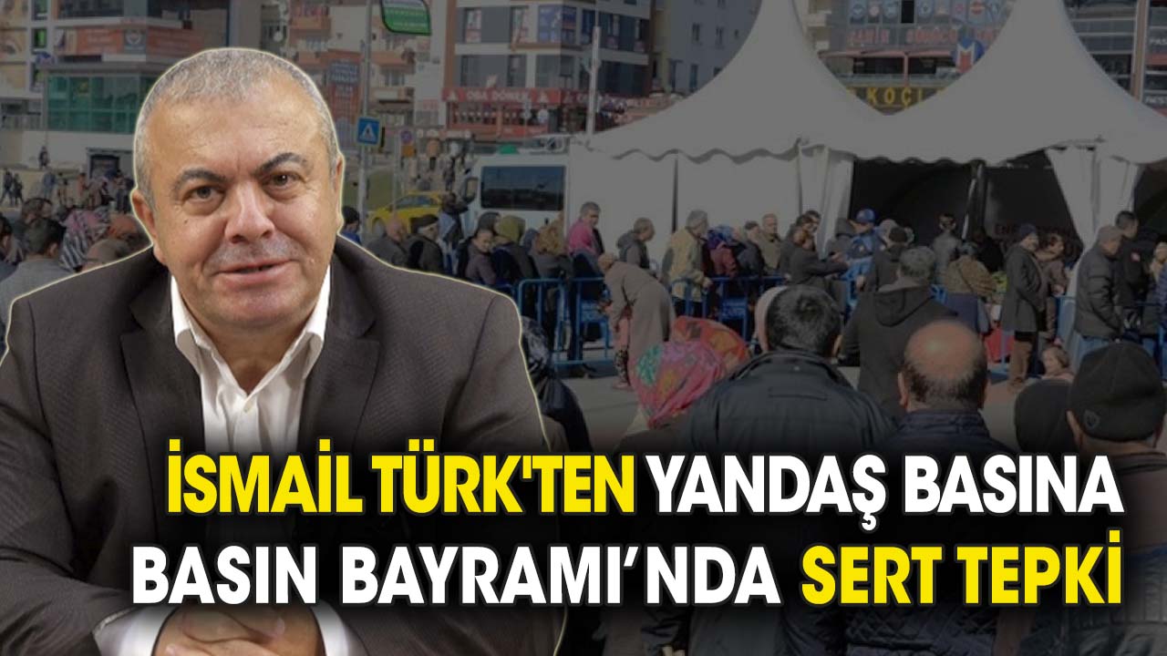 İsmail Türk'ten Basın Bayramı'nda yandaş basına sert tepki