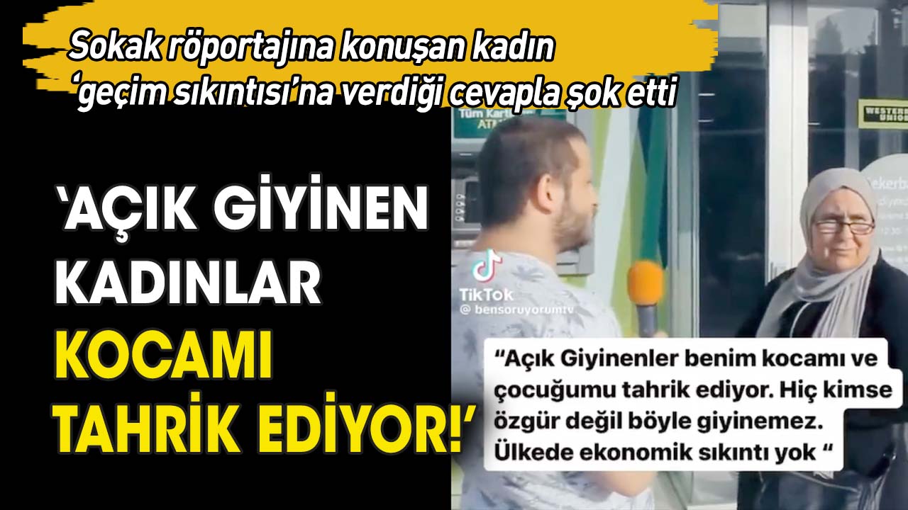 Sokak röportajında şok ekonomi yorumu 'Kocamı tahrik ediyorlar'