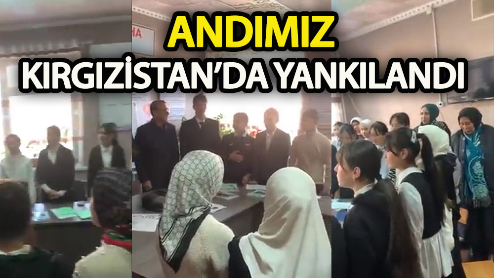 “Andımız” Kırgızistan’da yankılandı!