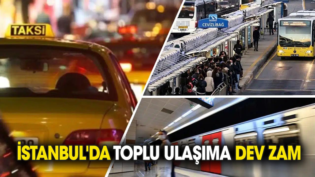 İstanbul'da toplu ulaşıma dev zam