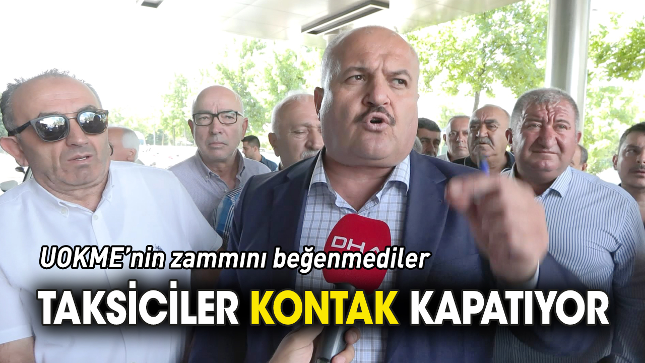 Taksiciler kontak kapatıyor