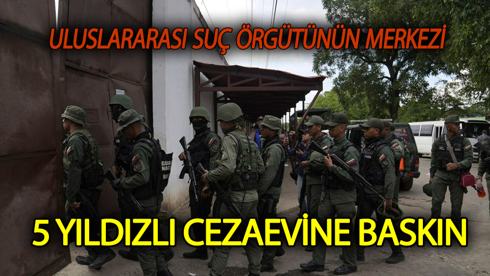 5 Yıldızlı cezaevine  11 bin güvenlik gücü ile baskın!