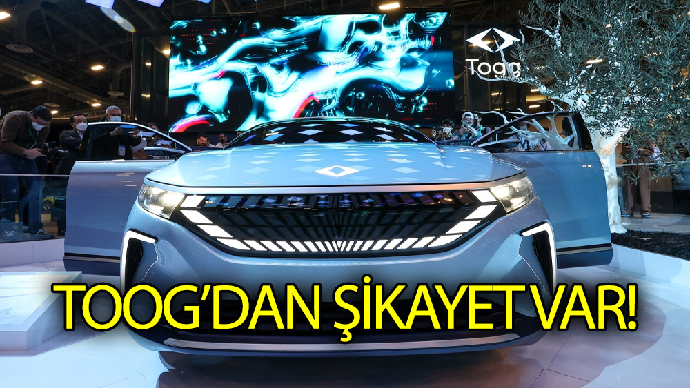 TOGG’dan Şikâyet Var!