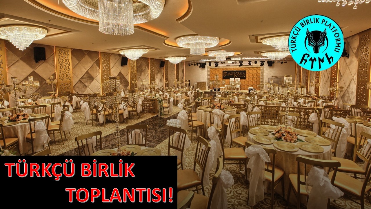 Türkçü Birlik Platformu 1 Ekim'de Ankara'da Toplanacak!