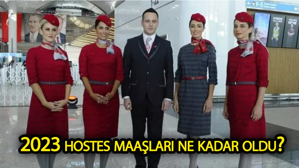 Hostes maaşları ne kadar oldu?
