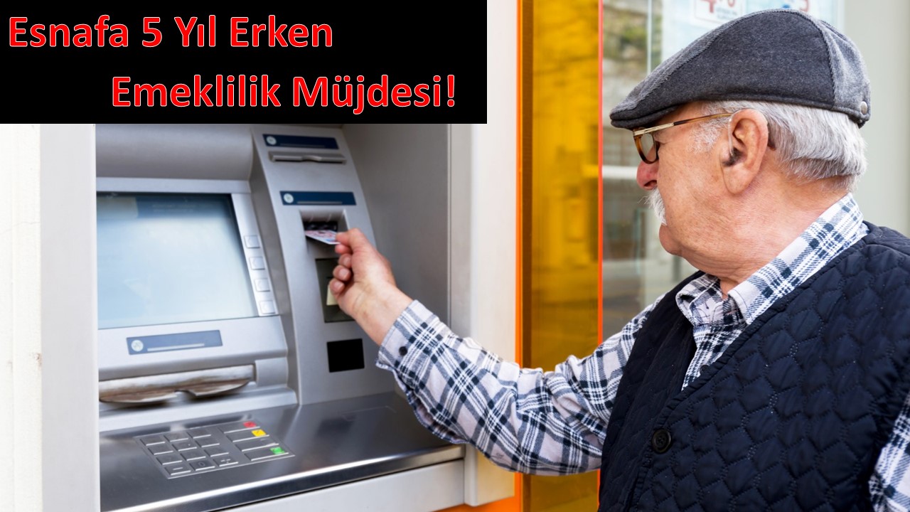 Esnafa 5 Yıl Erken Emeklilik Müjdesi! 
