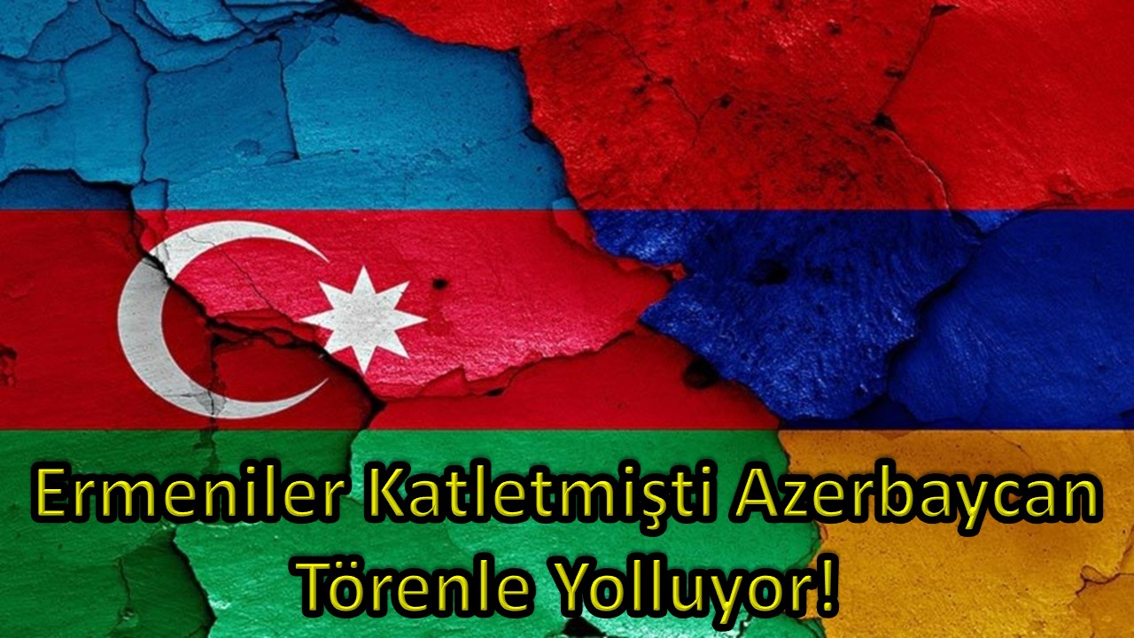 Ermeniler Katletmişti Azerbaycan Törenle Yolluyor!
