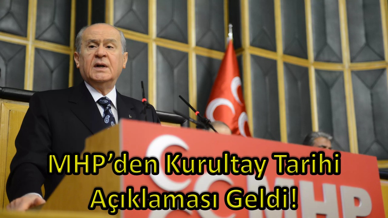 MHP'den Kurultay Tarihi Açıklaması Geldi!