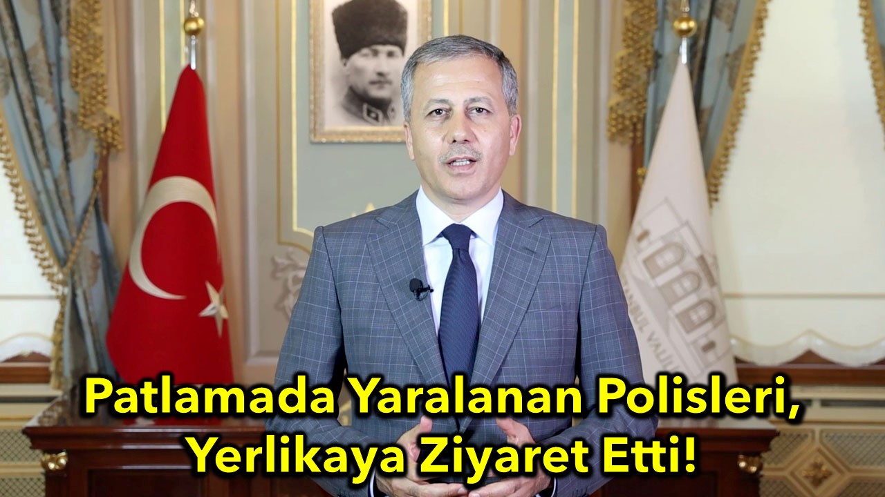 Patlamada Yaralanan Polisleri Yerlikaya Ziyaret Etti!