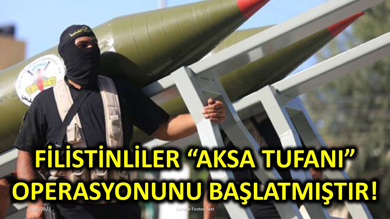 Filistinliler “Aksa Tufanı” Operasyonunu Başlatmıştır!
