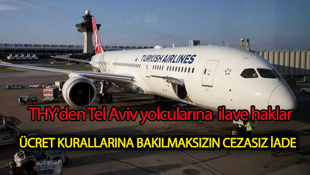 THY'den Tel Aviv yolcularına ilave haklar